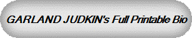 GARLAND JUDKIN's Full Printable Bio